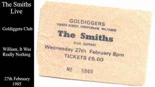 The Smiths Live | William, It Was Really Nothing | The Goldiggers Club | February 1985