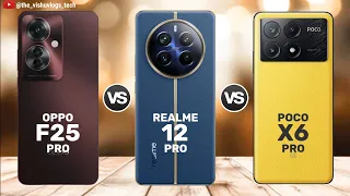 OPPO F25 Pro vs Realme 12 Pro vs POCO X6 Pro || Price ⚡ Full Comparison 🔥 Which one is Better?