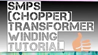 12v 20AMPERE SMPS (CHOPPER) TRANSFORMERS WINDING TUTORIAL