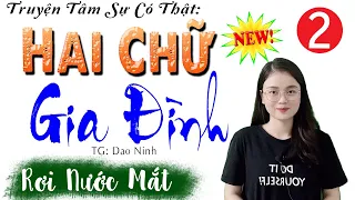 Nghe rơi nước mắt: HAI CHỮ GIA ĐÌNH - Tập 2 | Kể Chuyện Đêm Khuya | Giọng kể: MC Thu Huệ