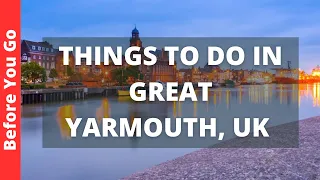 Great Yarmouth UK Travel Guide: 11 BEST Things To Do In Great Yarmouth, Norfolk, England