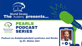 WSA Pearls Podcast  - Antiphospholipid syndrome and Stroke by Dr. Matías Alet