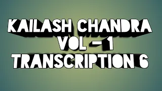 Kailash Chandra Volume 1 Transcription 6 at 80wpm