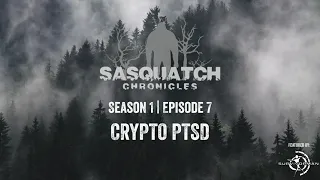 Sasquatch Chronicles | Season 1 | Episode 7 | Crypto PTSD