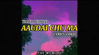 Aaudai chu ma - Yama Buddha (Lyrics Video) || THE MEMORY