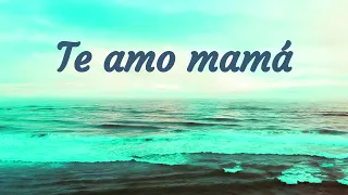 TE AMO MAMÁ