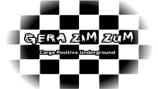 Gera Zim Zum - Carga Positiva Underground [2012] (Full Album) [●̲̅̅=̲̅●]..♫♫ FREE DOWNLOAD!!