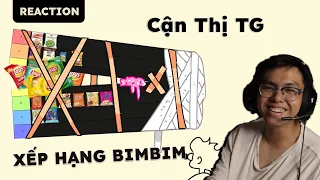 Reaction | Xếp hạng TẤT CẢ các loại Bim Bim (khongnoithat) | Cận Thị TG