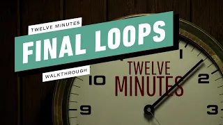 12 Minutes Gameplay Walkthrough Part 4 - Loops 10-12 (Ending) [1080p/60FPS] No Commentary