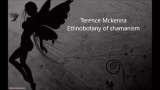 Terence Mckenna Ethnobotany of shamanism