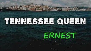 ERNEST - Tennessee Queen (Lyrics)