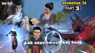 kev kaj lub xauv hwj huaj hmong Animation 3d daim part 3