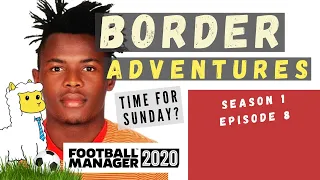FM20 | Border Adventures | Season 1, Episode 8 | FOOTBALL MANAGER 2020