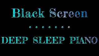 Black Screen 10 hours with Music Dark Screen Sleep Music Piano Black Screen | Dreamy Piano