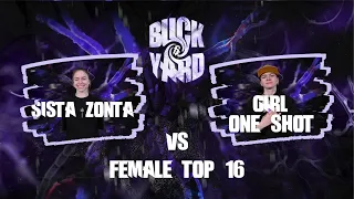 Sista Zonta VS Girl One Shot || FEMALE TOP 16 || BUCKYARD Vol.6