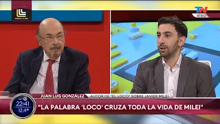 "La palabra "loco" cruza toda la vida de Milei" Juan Luis González, autor del libro "El Loco"