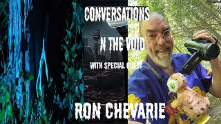 Conversations in the Void: Episode 22: The Return of Ron Chevarie!