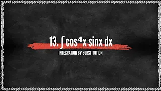 Integration By Substitution Problem#13. ∫ cos⁴x sinx dx