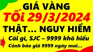 Giá vàng hôm nay ngày 29/3/2024 - giá vàng 9999, vàng sjc, vàng nhẫn 9999,...