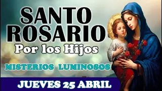 🌹SANTO ROSARIO POR LOS HIJOS 🌹 JUEVES 25 ABRIL 2024 MISTERIOS LUMINOSOS 🌹Santo Rosario de Hoy