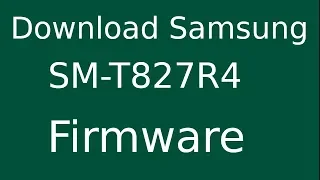 How To Download Samsung Galaxy Tab S3 SM-T827R4 Stock Firmware (Flash File) For Update Device