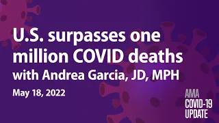 Over one million American lives lost to COVID-19 with Andrea Garcia, JD, MPH | COVID-19 Update