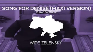 Song for Denise (Maxi Version) [Zelensky Version] - Piano Fantasia - Orchestral Remix