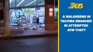 Thieves break into Walgreens to steal from ATM in Tacoma