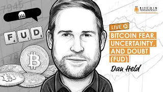 Bitcoin Fear, Uncertainty, and Doubt (FUD) w/ Dan Held (BTC056)