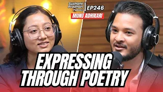 Episode 246: Munu Adhikari | Poet Idol, Anxiety, Self Doubt & Confidence | Sushant Pradhan Podcast