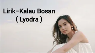 Lirik Lagu- Kalau Bosan ( Lyodra )