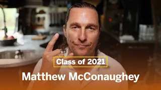 Matthew McConaughey's Message to Class of 2021