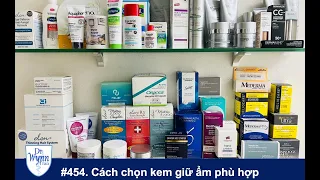 #454. Cách chọn kem giữ ẩm phù hợp làn da