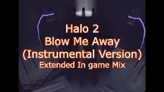 Halo 2 OST: Blow Me Away (Instrumental in game mix, cleanest version)
