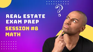 Real Estate Exam Prep - Study Session #8 (Math)