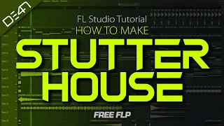 HOW TO MAKE STUTTER HOUSE - FL Studio Tutorial (+FREE FLP)