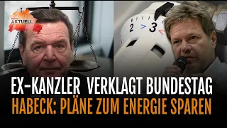 Ex-Kanzler verklagt Bundestag ! | Habeck: Pläne zum Energie sparen vorgestellt