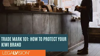 [NZ] Trade Mark 101: How to Protect Your Kiwi Brand | LegalVision