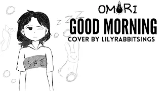 Good Morning (OMORI) || Cover by Lilyrabbitsings