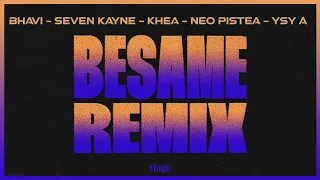 BESAME REMIX - BHAVI, SEVEN KAYNE, KHEA, NEO PISTEA, YSY A