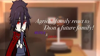 Agriche Family react to Dion’s future family!  GC  By- Kokichii (1/3)