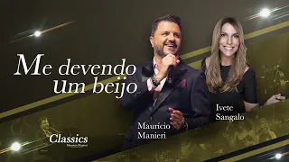 Maurício Manieri feat Ivete Sangalo - Me Devendo Um Beijo (DVD Classics Ao Vivo)