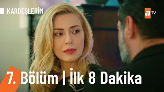 Kardeşlerim 7. Bölüm İlk 8 Dakika