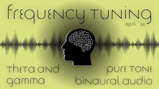 Theta & Gamma - Binaural Audio - Frequency Tuning