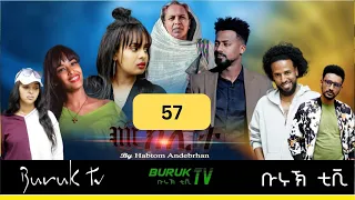 Meklit Part 57 (መኽሊት) New Eritrean movie series 2024 by Habtom Andebrhan @BurukTv