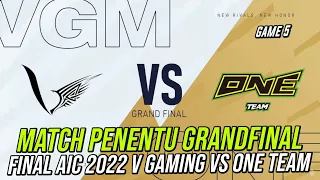 MATCH PENENTUAN ANTARA KEDUA TIM  DI GRANDFINAL | ONE TEAM VS V GAMING FINAL AIC 2022 GAME 5