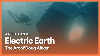 Electric Earth: The Art of Doug Aitken | Artbound | Season 9, Episode 3 | KCET