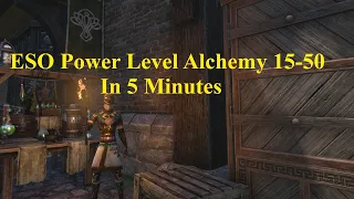 ESO Power Leveling Alchemy From Level 15 to 50 in 5 Minutes and Why!