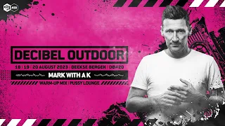 Decibel outdoor 2023 | Mark With A K | Pussy Lounge mix