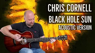 How to Play "Black Hole Sun" by Soundgarden | Chris Cornell Acoustic Version Lesson